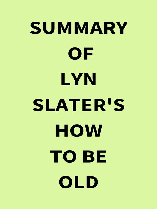 Title details for Summary of Lyn Slater's How to Be Old by IRB Media - Available